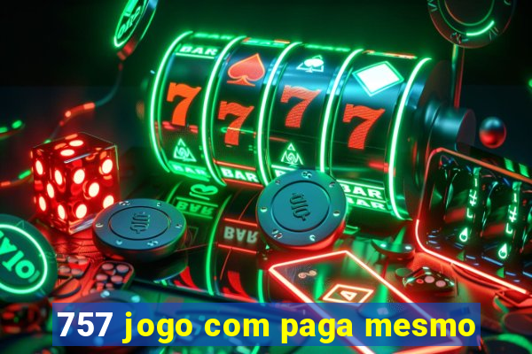 757 jogo com paga mesmo